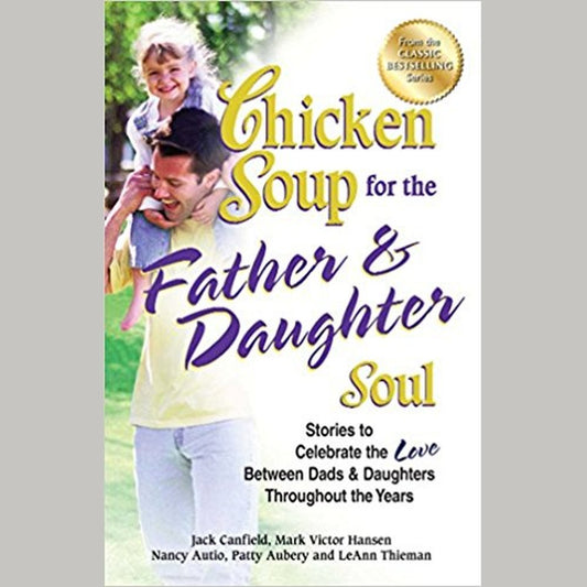Chicken Soup for the Father &amp; Daughter Soul by Jack Canfield  Half Price Books India Books inspire-bookspace.myshopify.com Half Price Books India