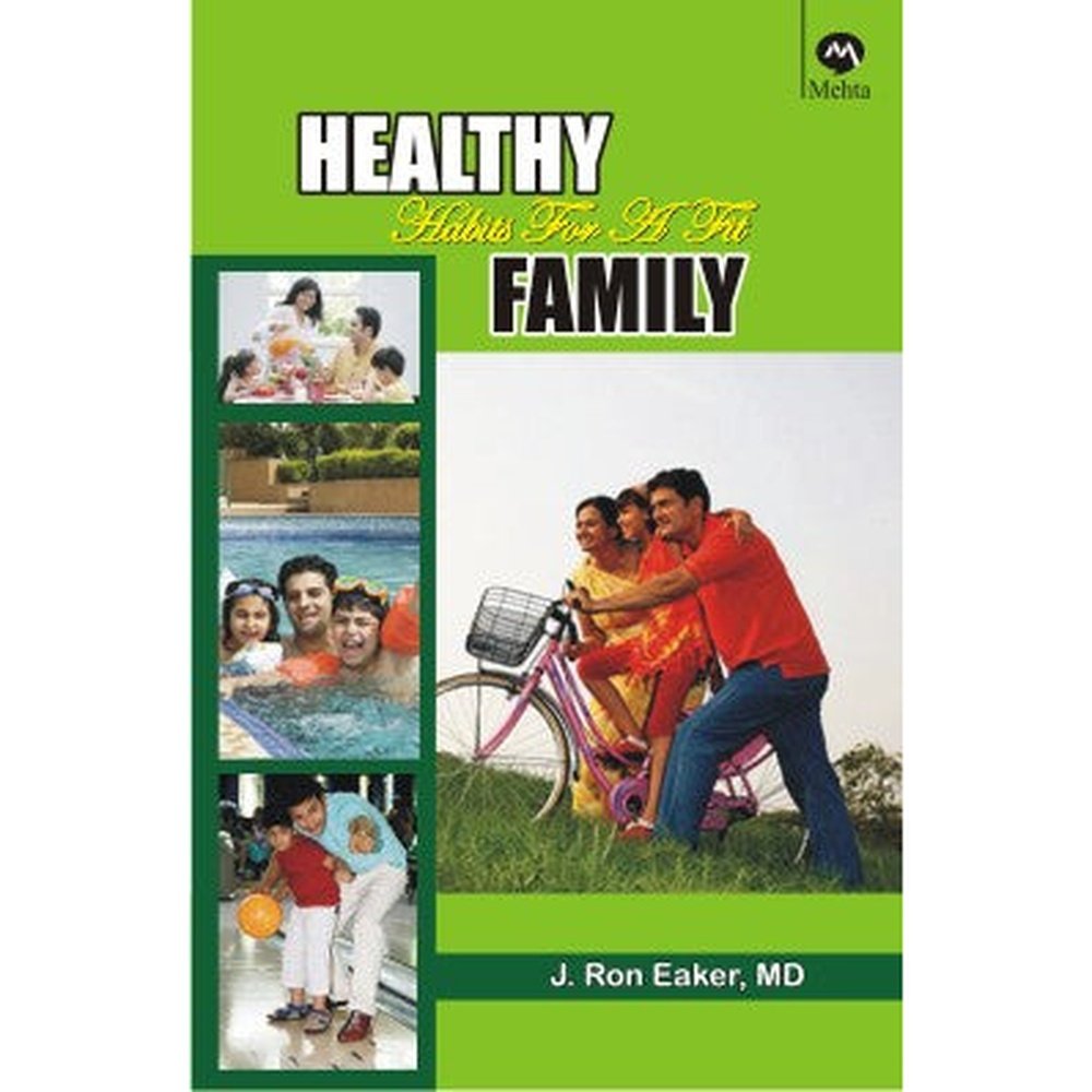 Healthy Habits For A Fit Family by J. Ron Eaker