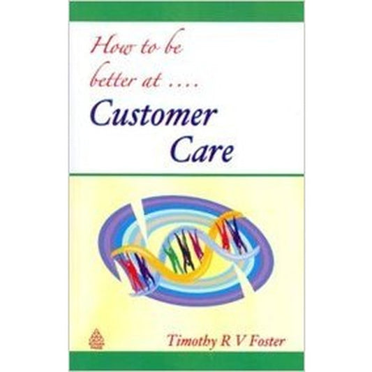 How To Be Better At Customer Care by Timothy R V Foster  Half Price Books India Books inspire-bookspace.myshopify.com Half Price Books India