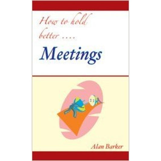 How To Hold Better Meetings by Alan Barker  Half Price Books India Books inspire-bookspace.myshopify.com Half Price Books India
