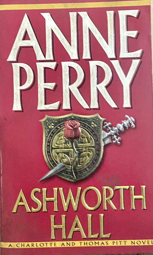 Ashworth Hall: A Charlotte and Thomas Pitt Novel: 17 by by Anne Perry