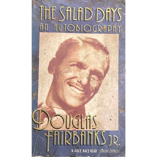 The Salad Days An Autobiography by Douglas Fairbanks