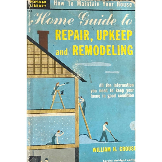 Home Guide to Repair, Upkeep and Remodelling by William Crouse  Half Price Books India Books inspire-bookspace.myshopify.com Half Price Books India