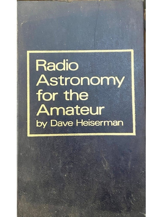 Radio Astronomy for the Amateur by Dae Heiserman