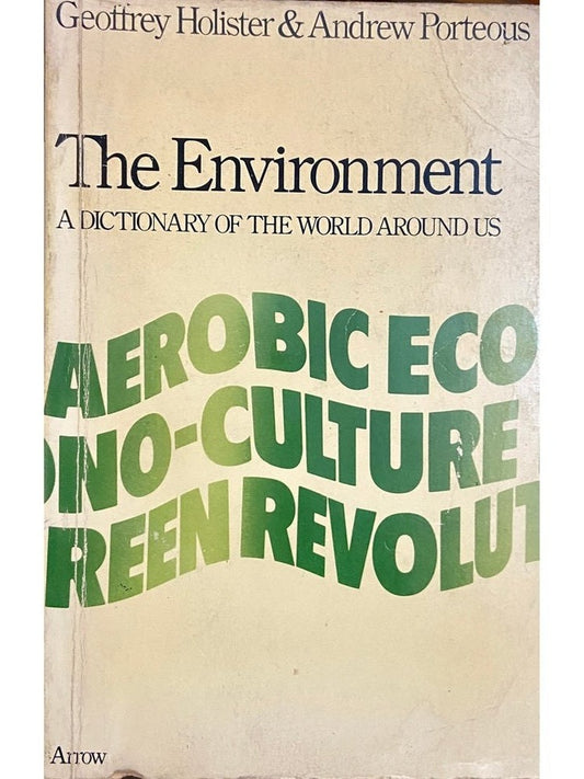 The Environment - A Dictionary of the World Around Us by Geoffrey Holister & Andrew Porteous