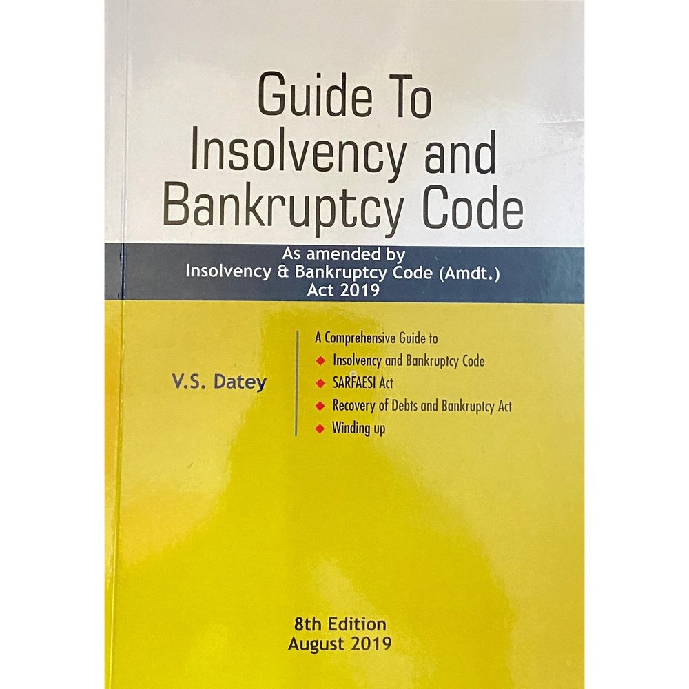 Guide To Insolvency and Bankruptcy Code by V S Datey