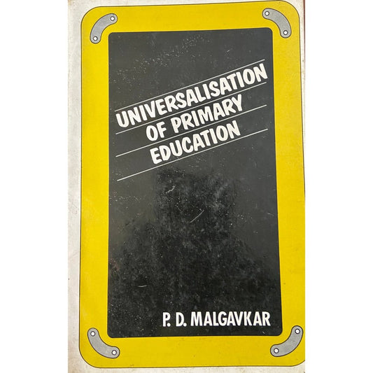 Universalisation of Primary Education by P D Malgavkar