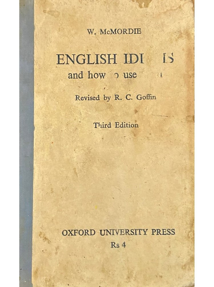 English Idioms and How to Use Them by R C Goffin