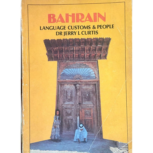 Bahrain Language Customs & People by Dr Jerry L Curtis