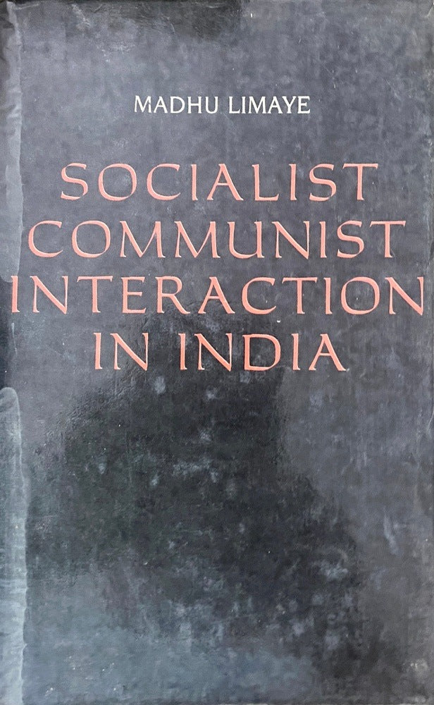 Socialist Communist Interaction in India by Madhu Limaye