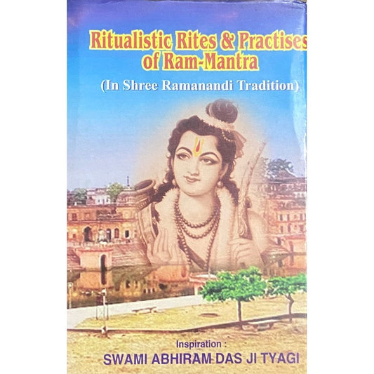Ritualistic Rites and Practices of Ram Mantra by Swami Abhiramdasji Tyagi