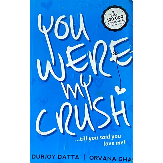 You Were My Crush by Durjoy Datta  Half Price Books India Books inspire-bookspace.myshopify.com Half Price Books India