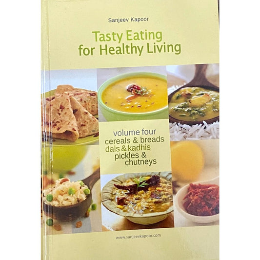 Tasty Eating For Healthy Living - Ceereals & Breads, Dals & Kadhis, Pickles & Chutneys by Sanjeev Kapoor