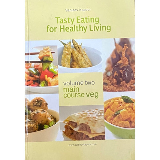 Tasty Eating For Healthy Living - Main Course Veg by Sanjeev Kapoor