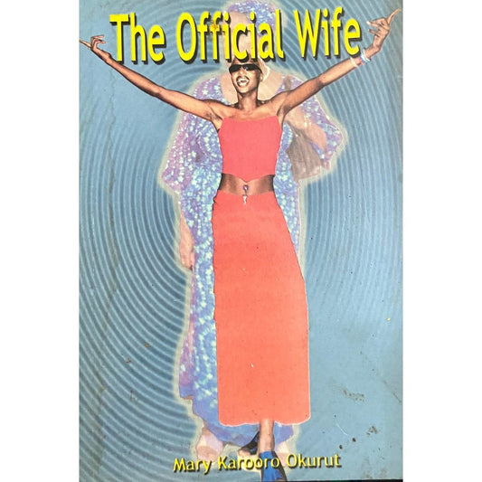The Official Wife by Mary Karooro Okurut