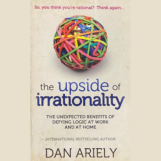 The Upside of Irrationality by Dan Ariely  Half Price Books India Books inspire-bookspace.myshopify.com Half Price Books India