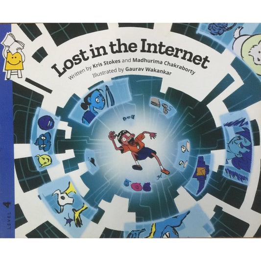 Lost in the Internet by Kris Stokes, Madhurima Chakraborty, Gaurav Wakankar