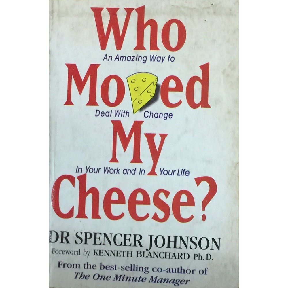 Who Moved My Cheese by Dr Spencer Johnson