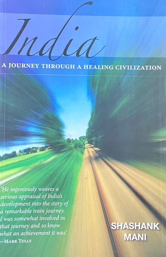 India A Journey Through A Healing Civilization by Shashank Mani  Half Price Books India Books inspire-bookspace.myshopify.com Half Price Books India