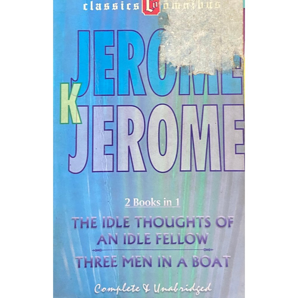 The Idle Thoughts of An Idle Fellow-Three Men in A Boat by Jerome K Ke ...