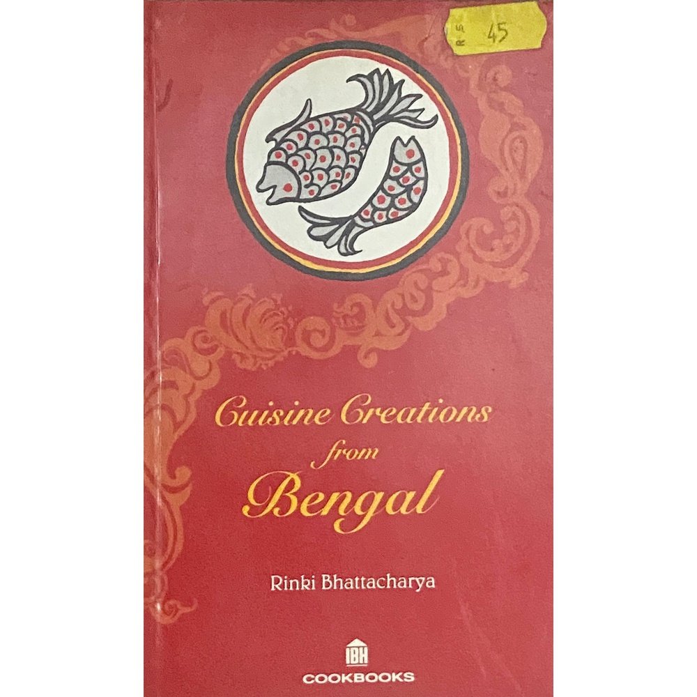 Cuisine Creations From Bengal by Rinki Bhattacharya