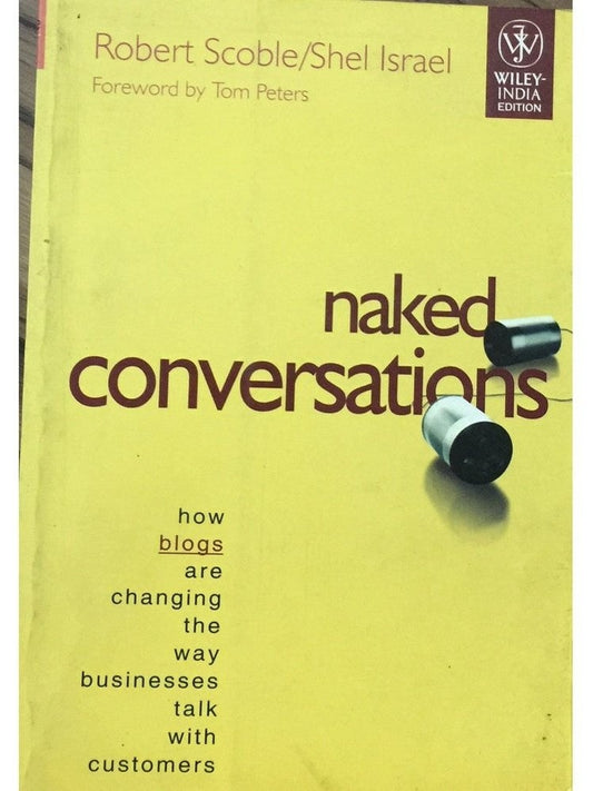 Naked Conversation by Robert Scoble, Shel Israel  Half Price Books India Books inspire-bookspace.myshopify.com Half Price Books India
