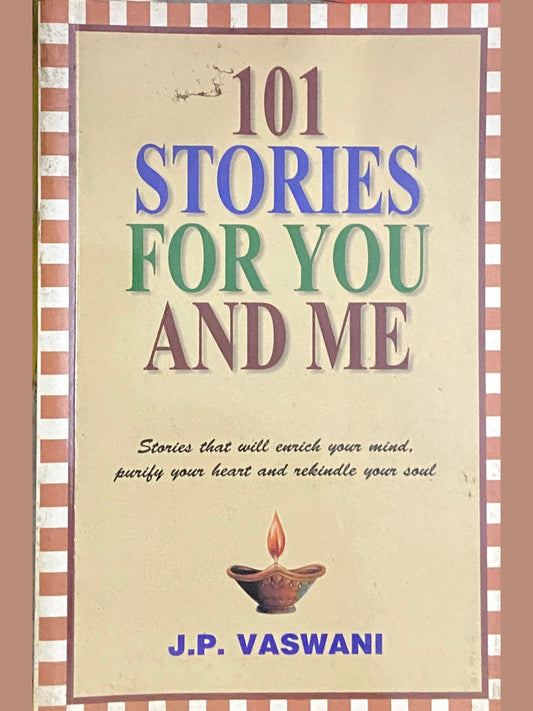 101 Stories for You And Me by J P Vaswani