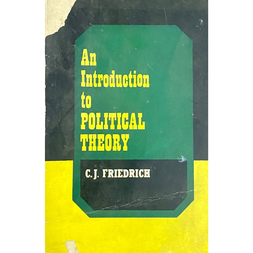 An Introduction to Political Theory by C J Friedrich