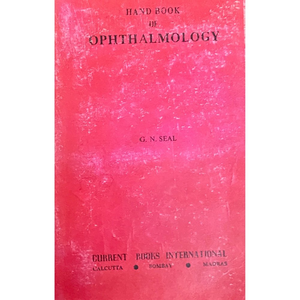 Handbook of Ophthalmology by G N Seal