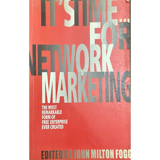 Its Time for Network Marketing by John Milton Fogg
