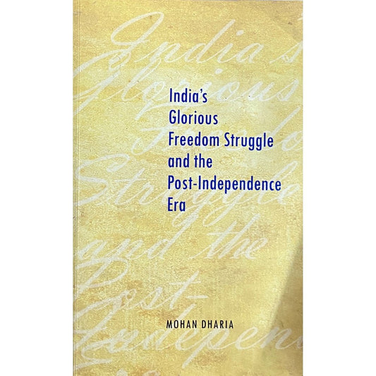 India's Glorious Freedom Struggle and the Post Independence Era by Mohan Dharia  Half Price Books India Books inspire-bookspace.myshopify.com Half Price Books India
