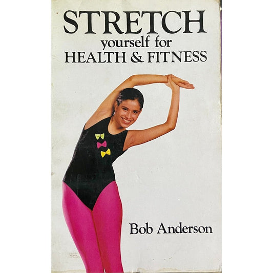Stretch Yourself for Health and Fitness by Bob Andeson  Half Price Books India Books inspire-bookspace.myshopify.com Half Price Books India