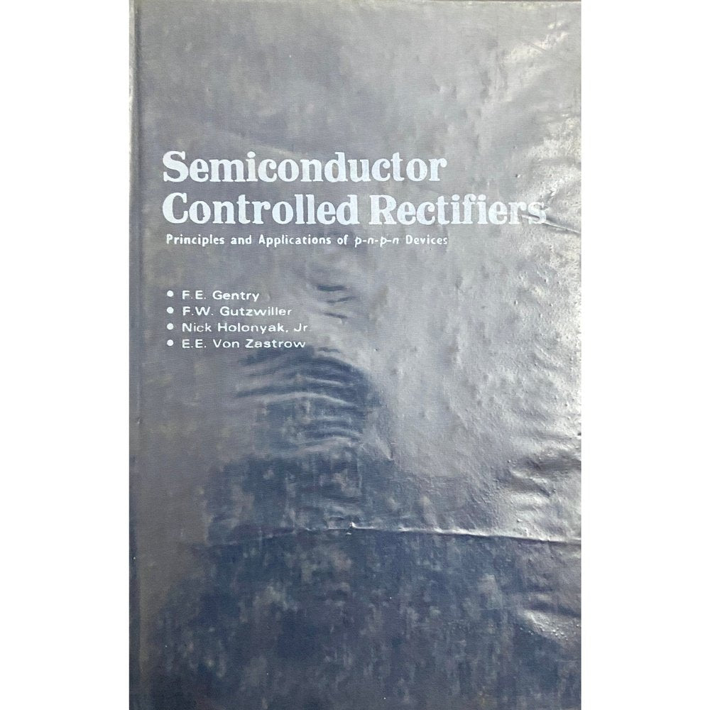 Semiconducter Controlled Rectifiers by F E Gentry, F W Gutzwiller