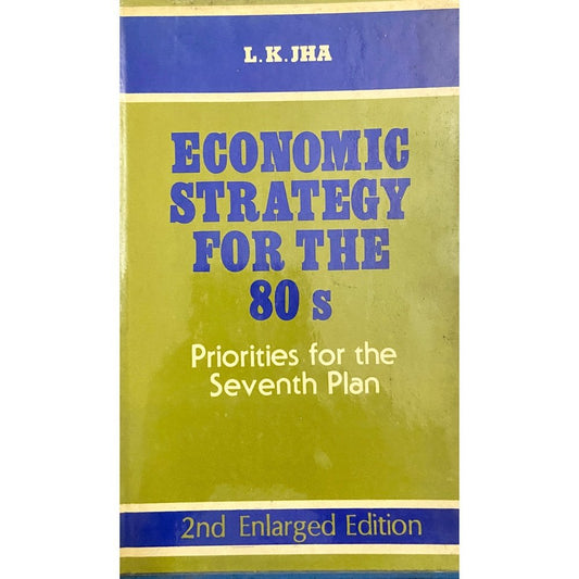 Economic Strategy for the 80s by L K Jha