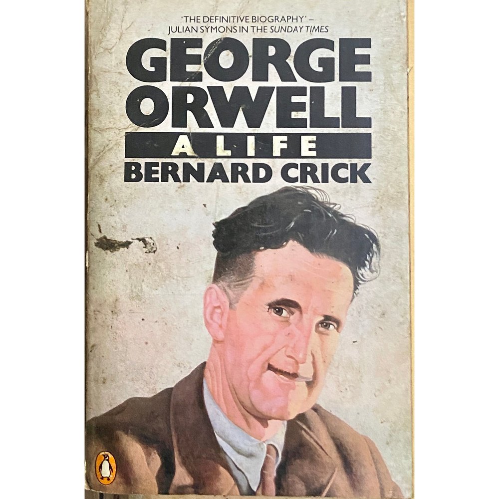 George Orwell - A Life by Bernard Crick