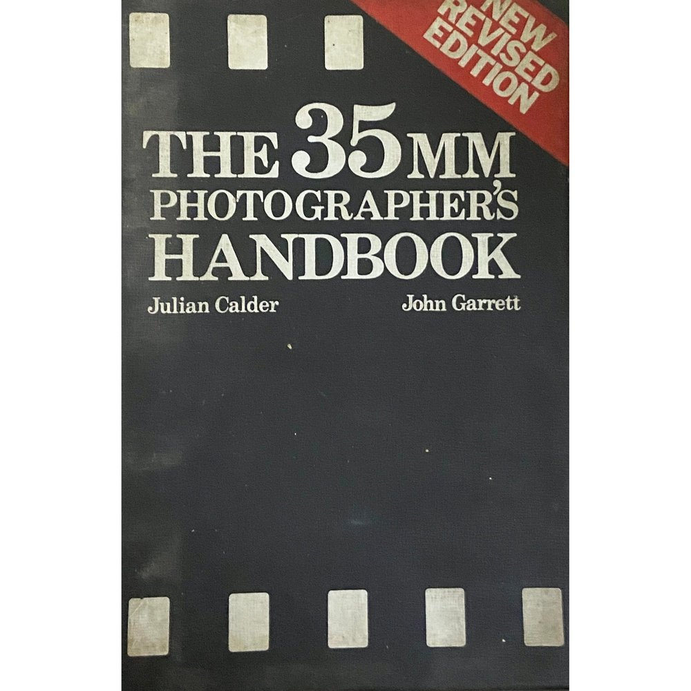 The 35 MM Photographers Handbook by Julian Calder, John Garrett