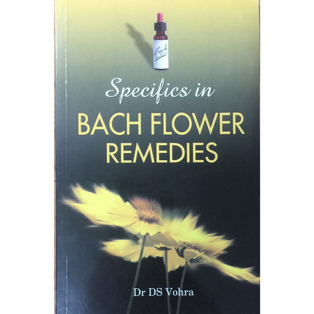 Specifics in Back Flower Remedies by Dr D S Vora