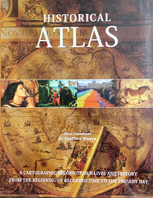 Historical Atlas: A Comprehensive History of the World by Dr Geoffrey Wawro (D)