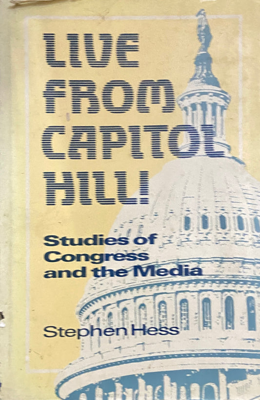 Live From Capitol Hill by Stephen Hess