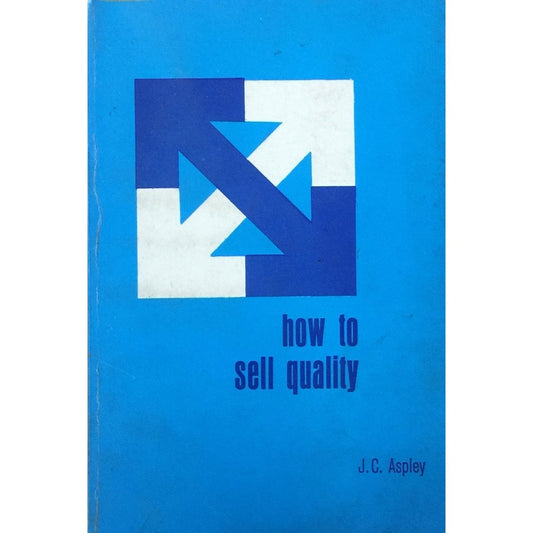 How to Sell Quality by J C Aspley  Half Price Books India Books inspire-bookspace.myshopify.com Half Price Books India