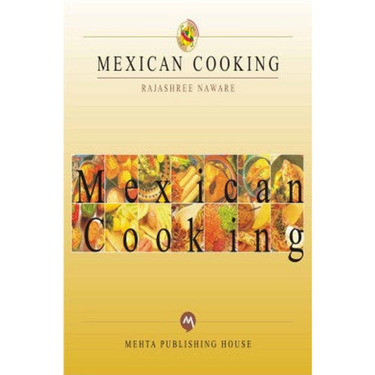 Mexican Cooking by Rajshree Naware