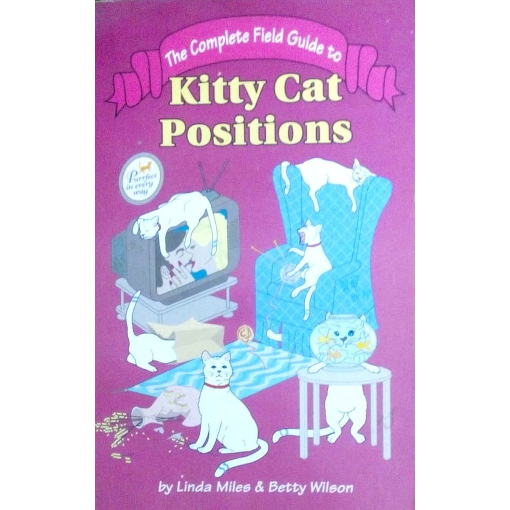 The complete field guide to: Kitty cat positions by Linda Miles  Half Price Books India Books inspire-bookspace.myshopify.com Half Price Books India