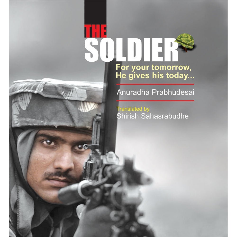 The Soldier    By Anuradha Prabhudesai Trans Shirish Sahasrabuddhe