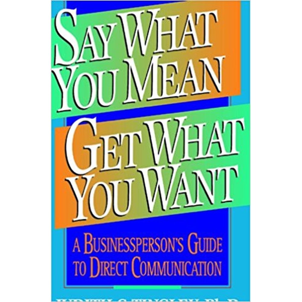 Say What You Mean Get What You Want by Judith C.Tingley  Half Price Books India Books inspire-bookspace.myshopify.com Half Price Books India