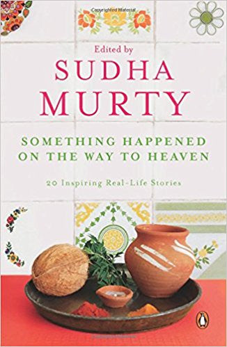 Something Happened on the Way to Heaven: 20 Inspiring Real-Life Stories by Sudha Murthy  Half Price Books India Books inspire-bookspace.myshopify.com Half Price Books India