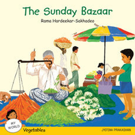 The Sunday Bazaar (My World Series : Vegetables)
