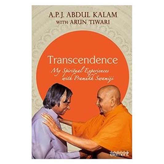 Transcendence: My Spiritual Experiences with Pramukh Swamiji by  A.P.J. Abdul Kalam And Arun Tiwari  Half Price Books India Books inspire-bookspace.myshopify.com Half Price Books India