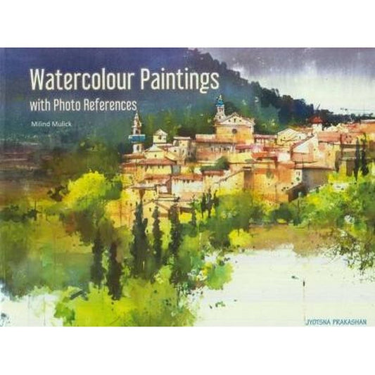 Watercolour Paintings With Photo References by Milind Mulick  Half Price Books India Books inspire-bookspace.myshopify.com Half Price Books India