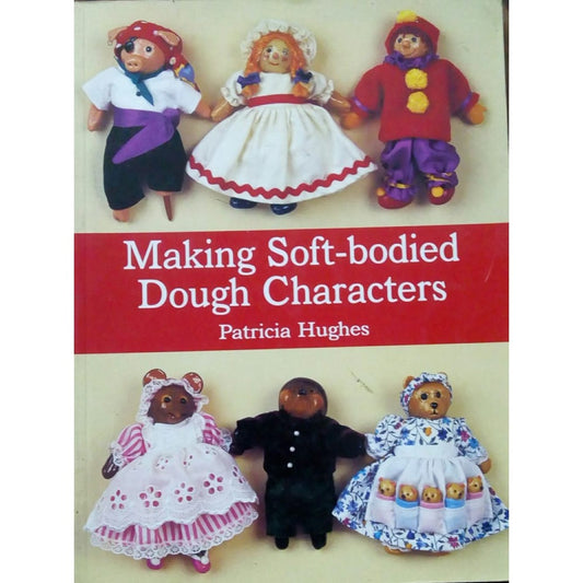 Making Soft-Bodied Dough Characters by Patricia Huges  Half Price Books India Books inspire-bookspace.myshopify.com Half Price Books India