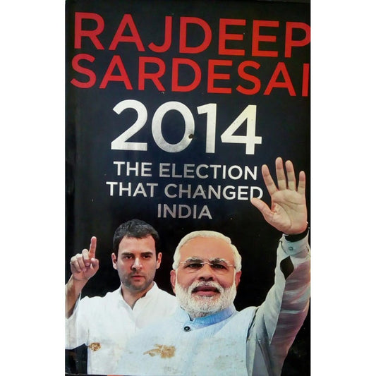 2014 The Election That Changed India by Rajdeep Sardesai  Half Price Books India Books inspire-bookspace.myshopify.com Half Price Books India